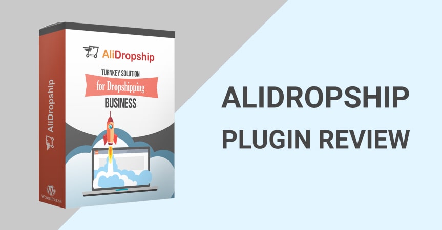 Meet AliDropship Plugin - Best WordPress Solution for Dropshipping with AliExpress