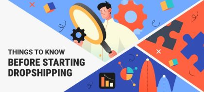 Things-To-Know-Before-Starting-Dropshipping_01-420x190.jpg
