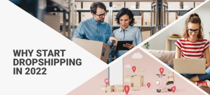 Why-Start-Dropshipping-In-2022-1-420x190.jpg