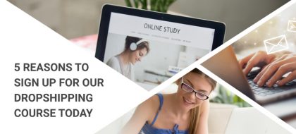 5_Reasons_To_Sign_Up_For_Our_Dropshipping_Course_Today_01-420x190.jpg