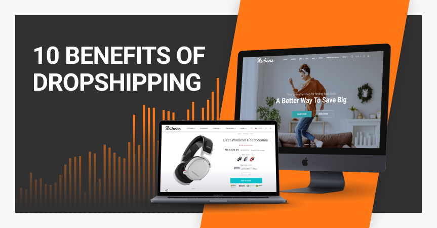 10 benefits of dropshipping to enjoy in 2021.