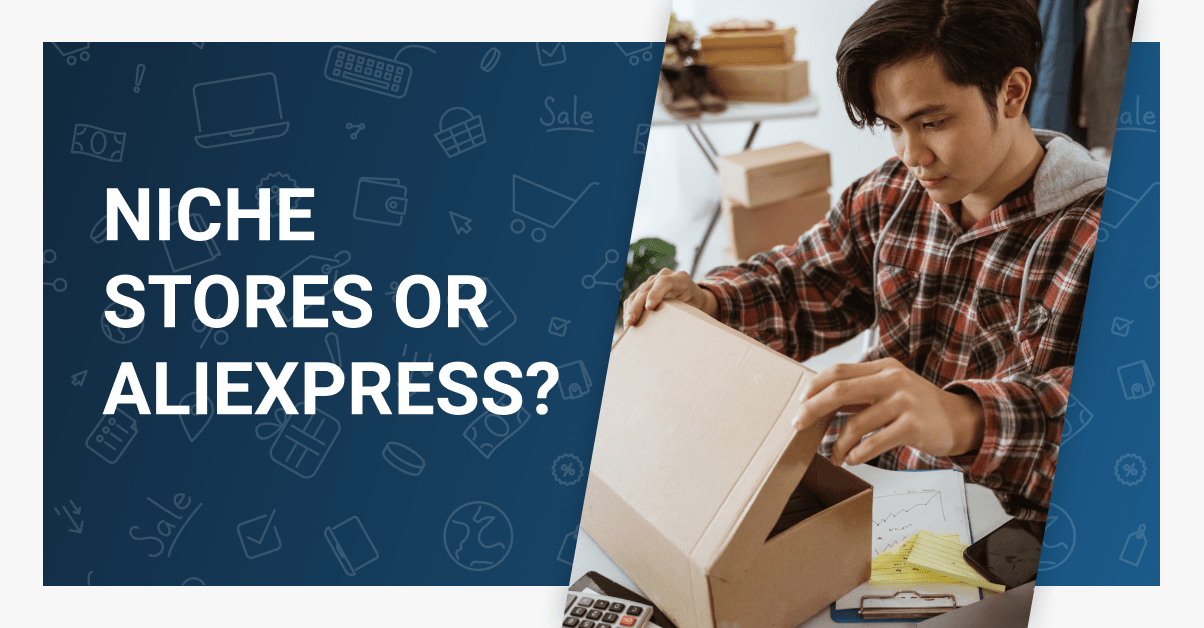 Niche Stores: Why Do Customers Prefer Them to AliExpress?