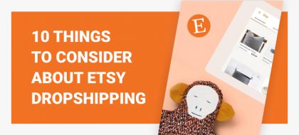 10_Things_To_Consider_About_Etsy_DropShipping_01-420x190.jpg