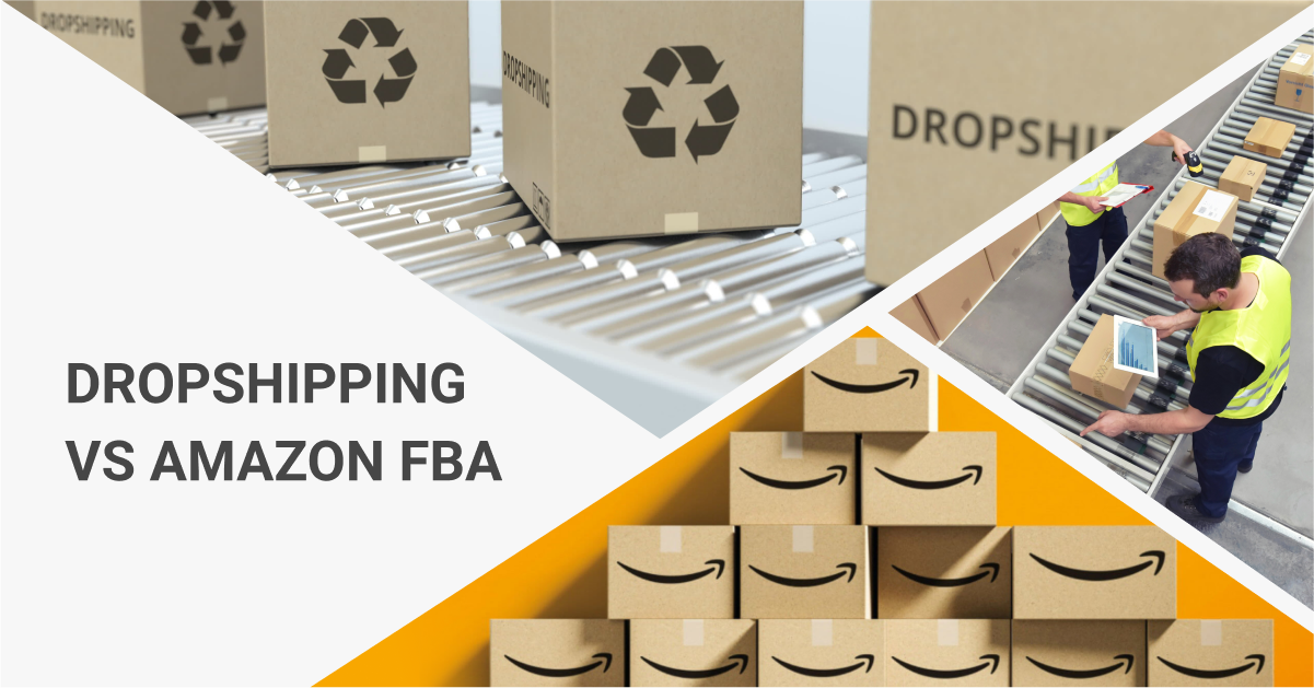 Dropshipping Vs Amazon FBA: Which Should You Choose in 2021 [COMPARISON]