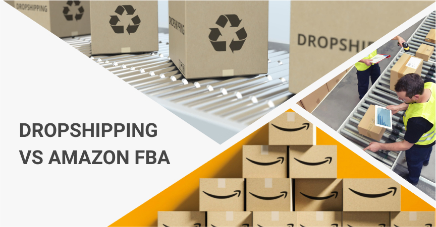 Dropshipping VS Amazon FBA Which Is Best For You 