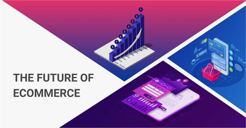 The Future Of Ecommerce: What To Expect?