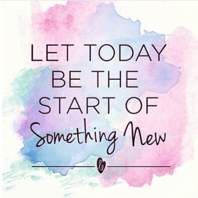 Let today be the start of something new