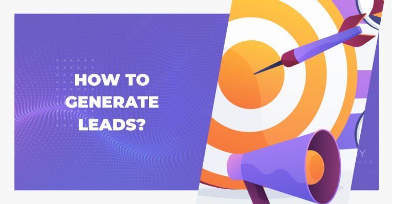 7 Experience-Based Tips On How To Generate Leads In 2022