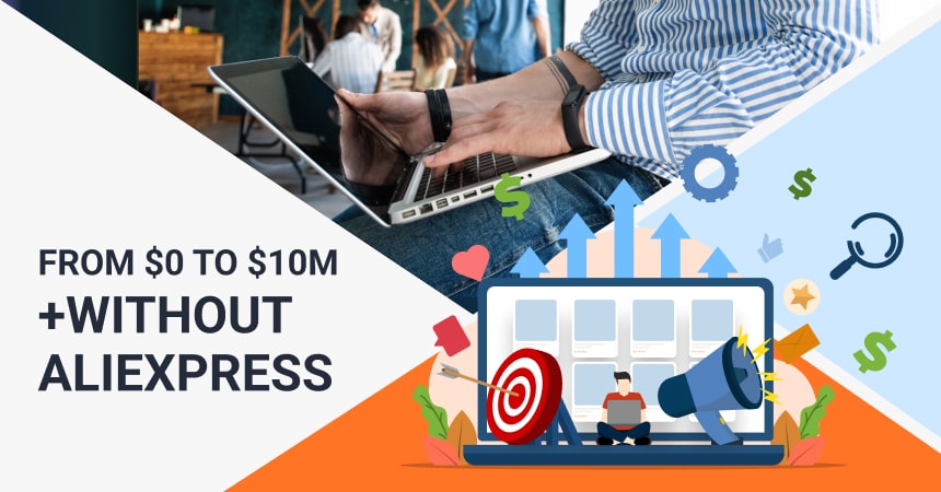 Article Cover zero to $10 million dropshipping without AliExpress
