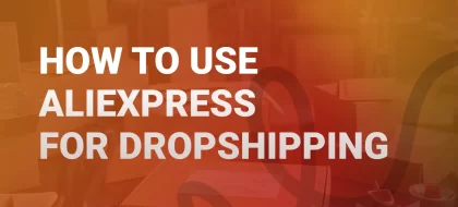 how-to-use-aliexpress-for-dropshipping