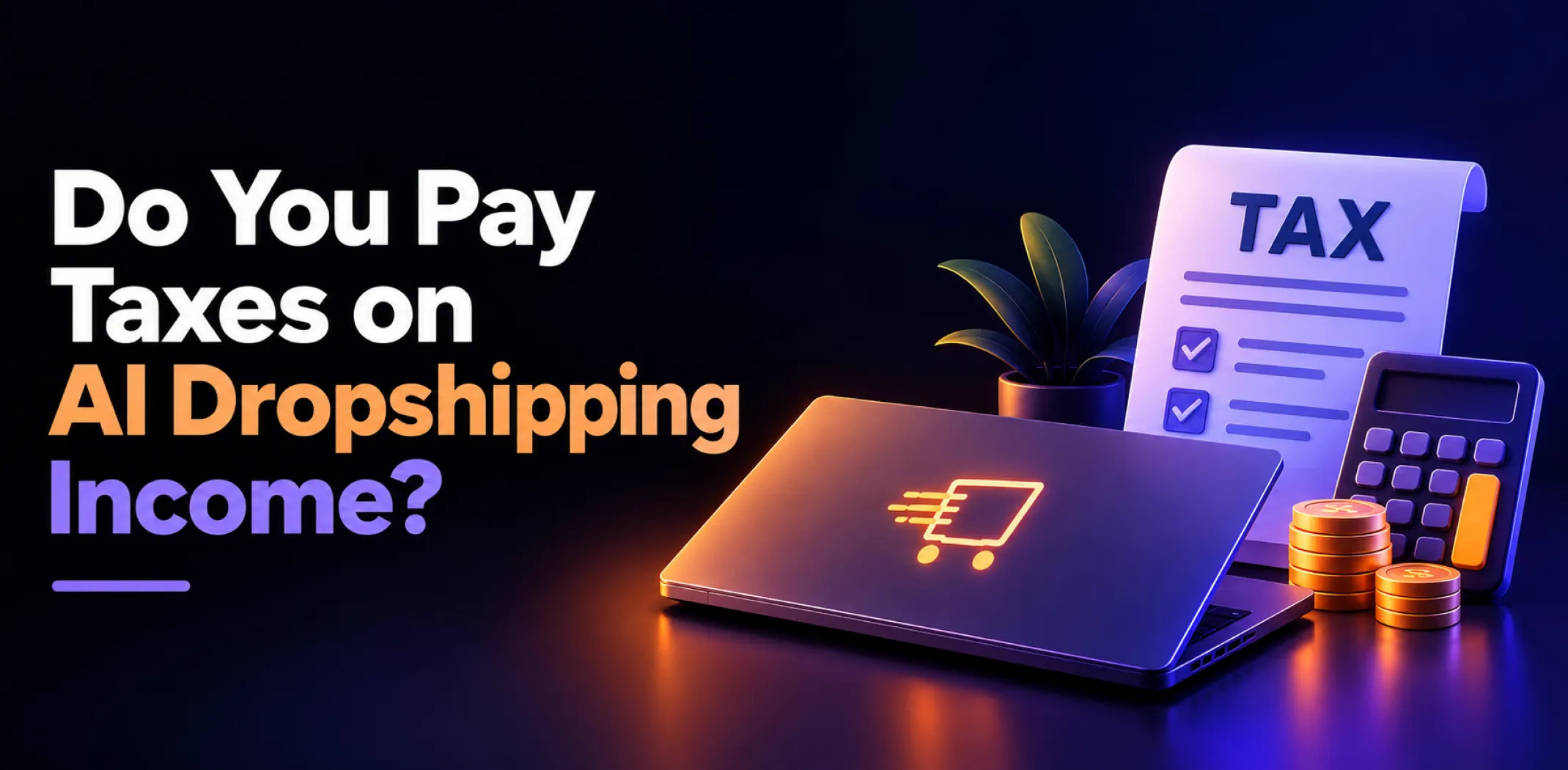 Featured image for an article answering the question "Do you pay taxes on AI dropshipping income?"