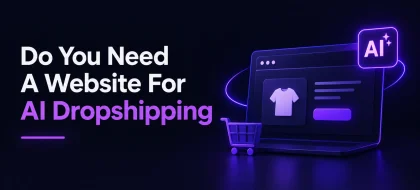 Cover_Do-you-need-a-website-for-AI-dropshipping-420x190.webp