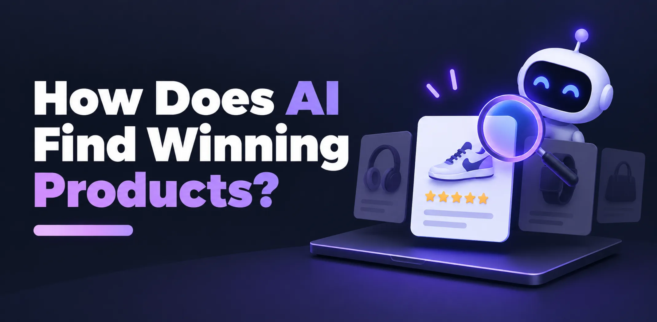 Featured image for an article answering the question "How does AI find winning products?"