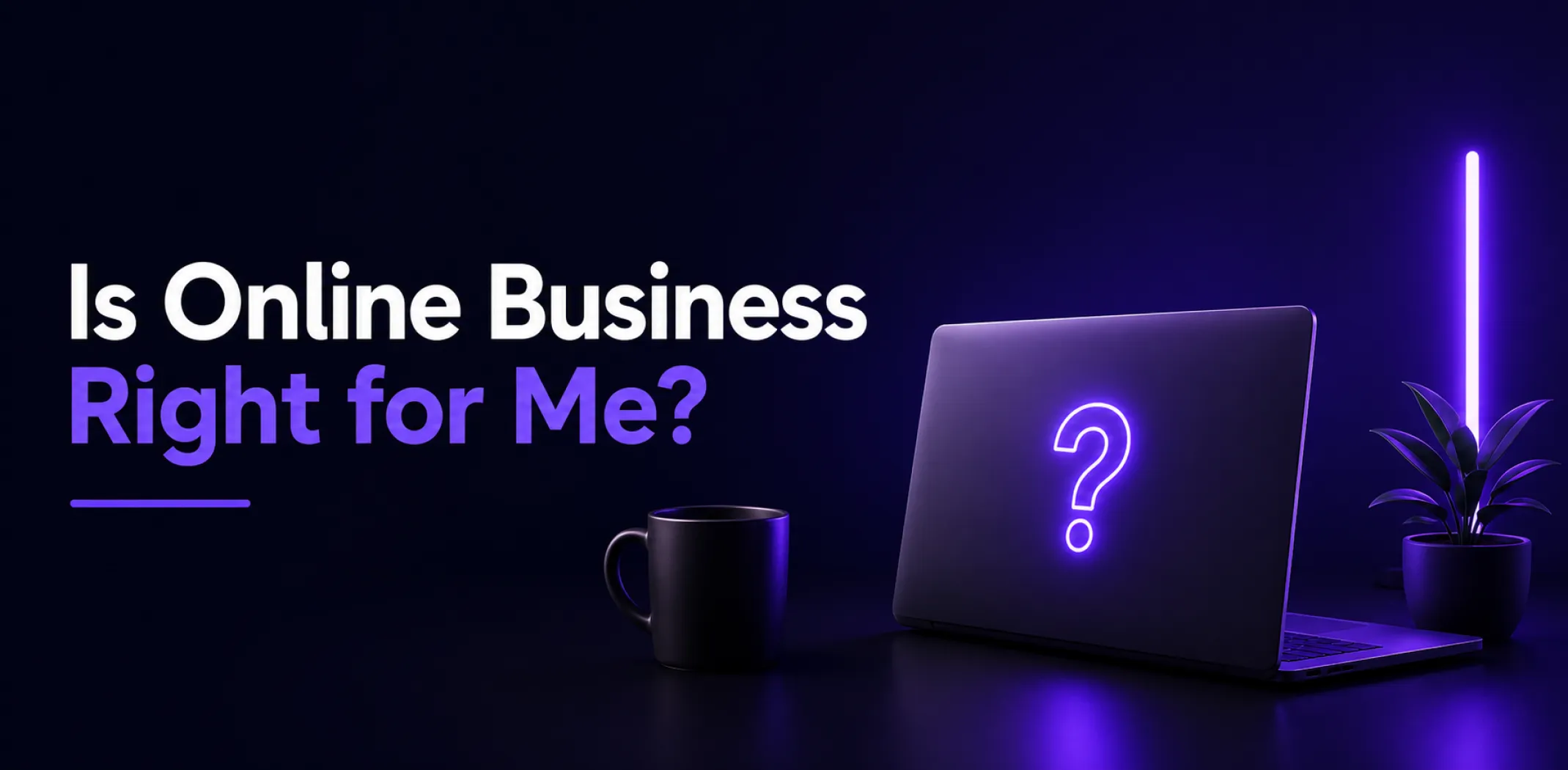 Featured image for an article covering the question "Is online business right for me?"