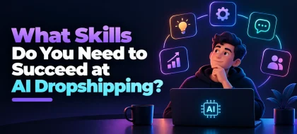 Cover_Skills-needed-for-AI-dropshipping-420x190.webp