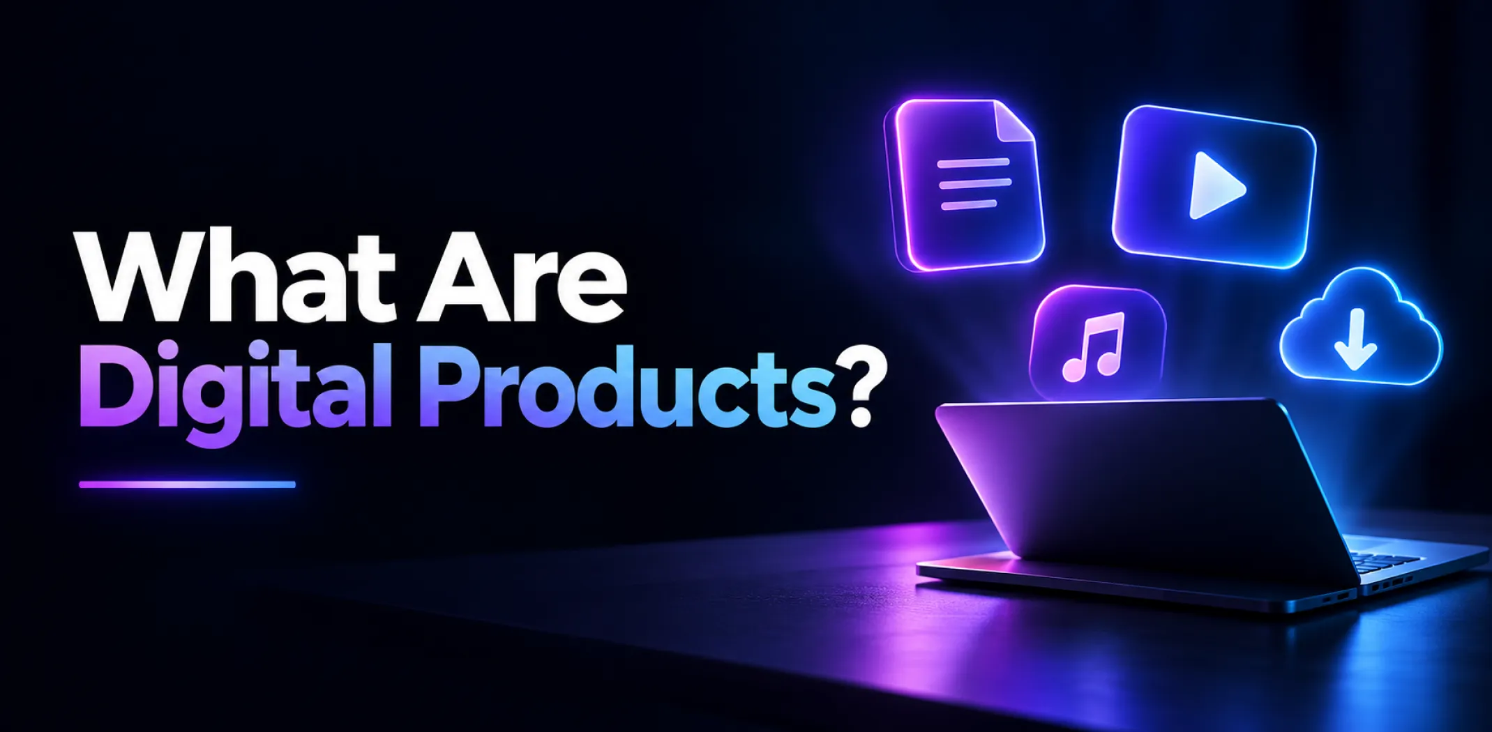 Featured image for an article answering the question "What are digital products?"